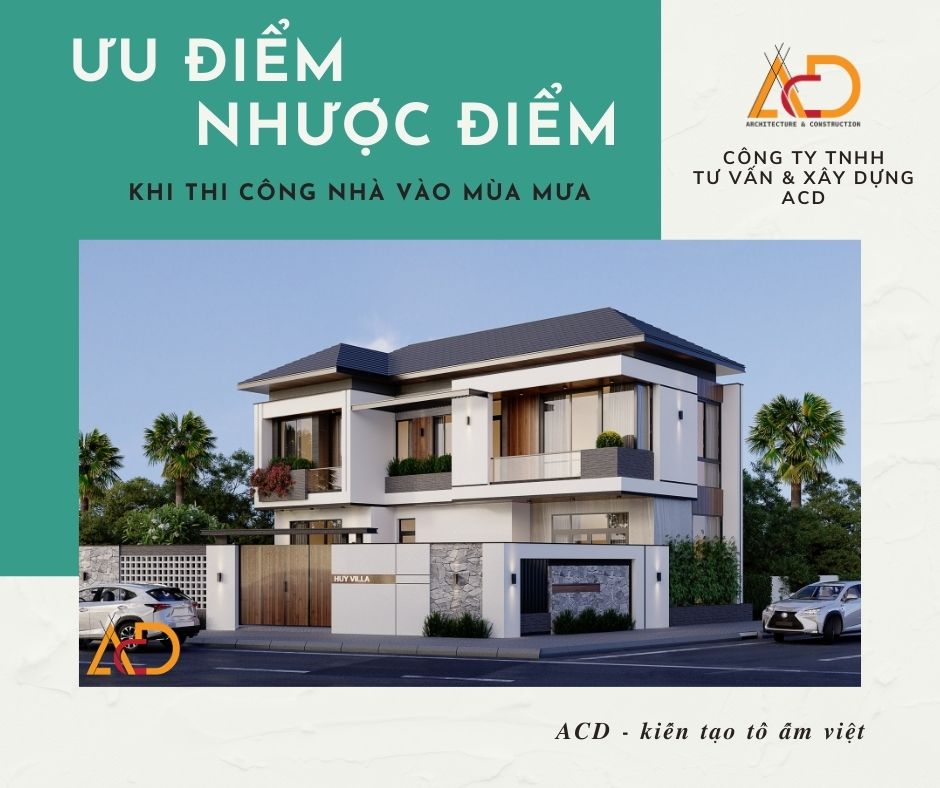 KINH NGHIỆM XÂY NHÀ MÙA MƯA 2024: ƯU ĐIỂM & NHƯỢC ĐIỂM