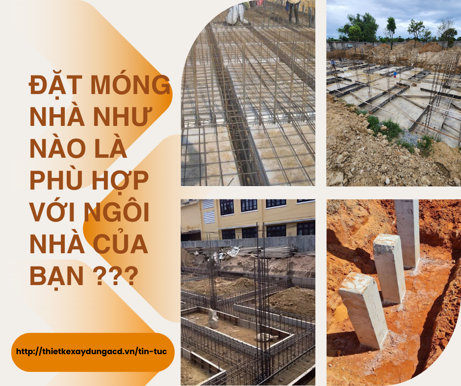 ĐẶT MÓNG NHÀ NHƯ NÀO LÀ PHÙ HỢP VỚI NGÔI NHÀ CỦA BẠN ???